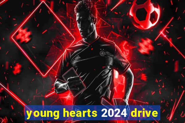 young hearts 2024 drive